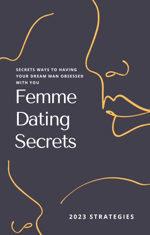 The Ultimate Femme Dating Secrets Guide (2023 Edition)