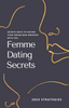 Load image into Gallery viewer, The Ultimate Femme Dating Secrets Guide (2023 Edition)